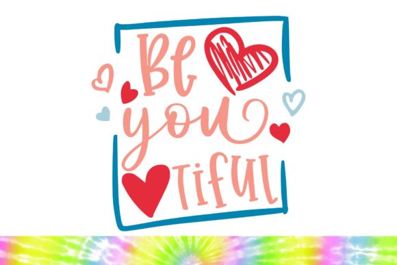 Beautiful Be-you-tiful Svg: Graphics & Illustrations